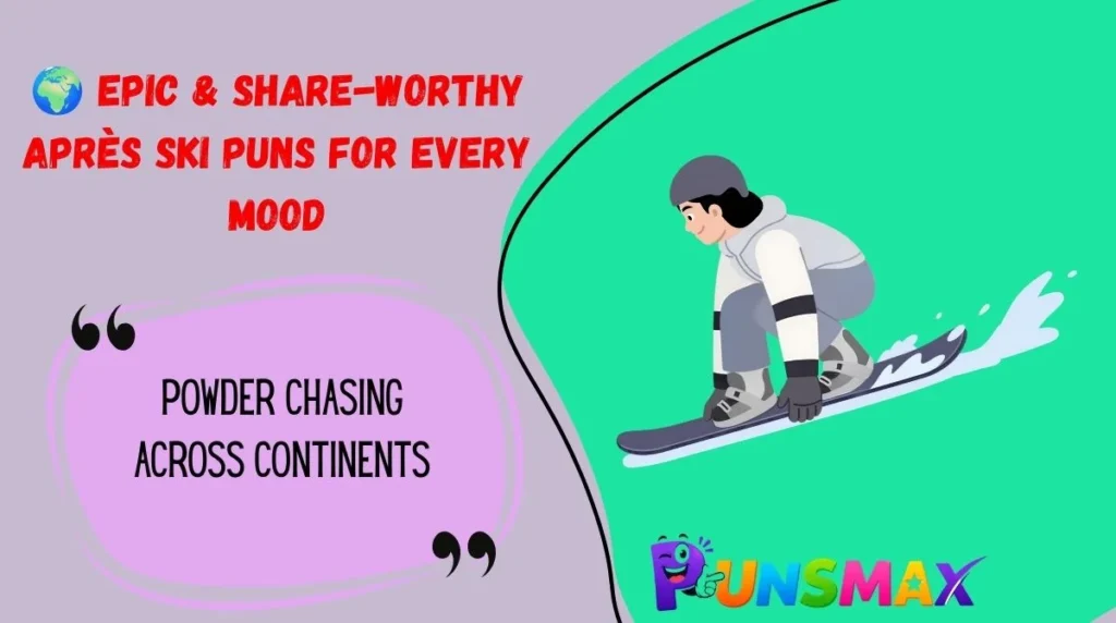 🌍 Epic & Share-Worthy Après Ski Puns for Every Mood