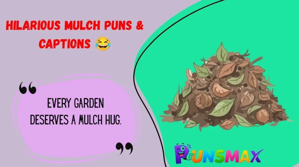Hilarious Mulch Puns & Captions 😂