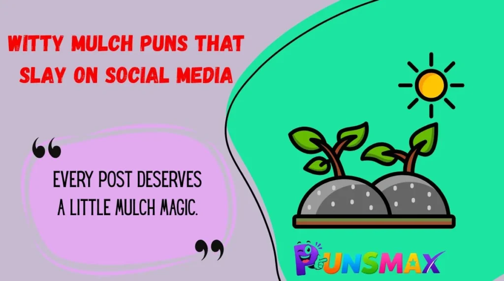 Witty Mulch Puns That Slay on Social Media